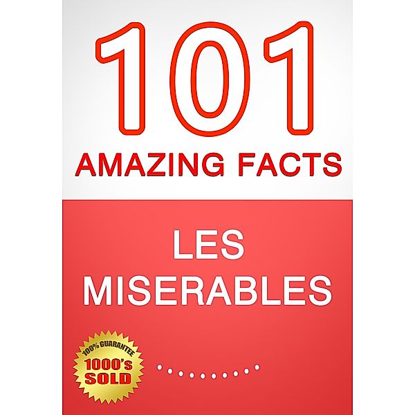 Les Miserables - 101 Amazing Facts You Didn't Know, G. Whiz