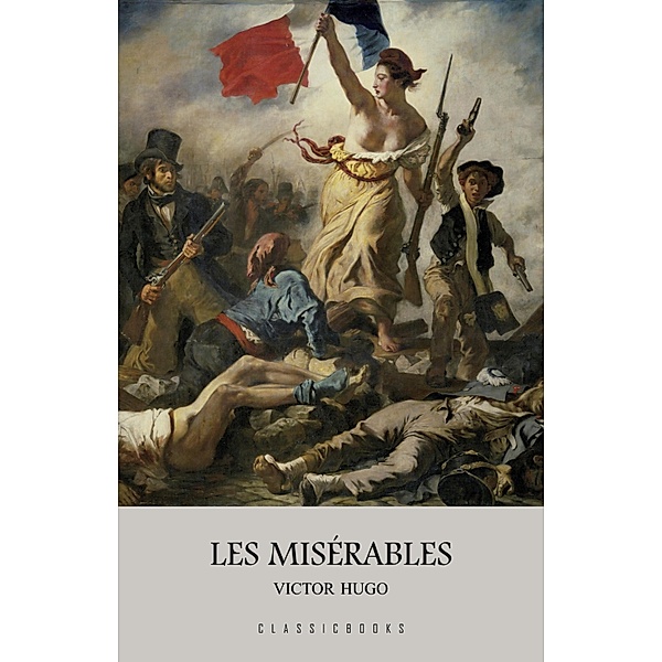 Les Miserables / ClassicBooks by KTHTK, Hugo Victor Hugo