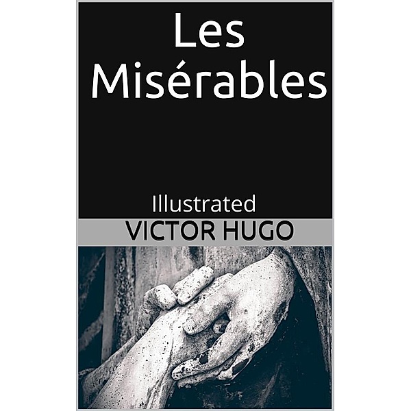 Les Misérables - Illustrated, Victor Hugo