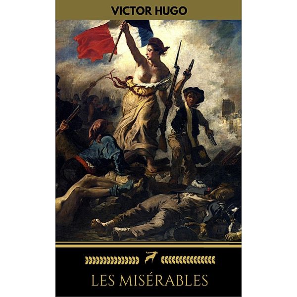 Les Misérables (Special Illustrated Edition) (English Edition), Les Misérables, Golden Deer Classics