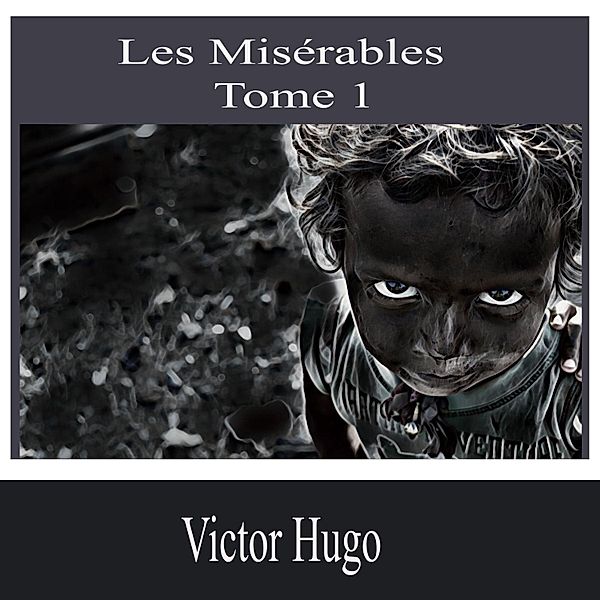 Les Misérables-Tome 1, Victor Hugo