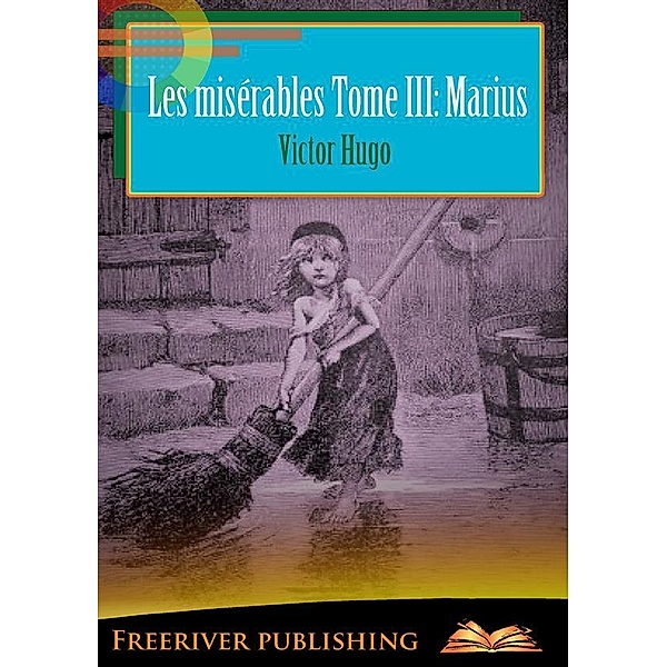 Les misérables Tome III: Marius, Victor Hugo