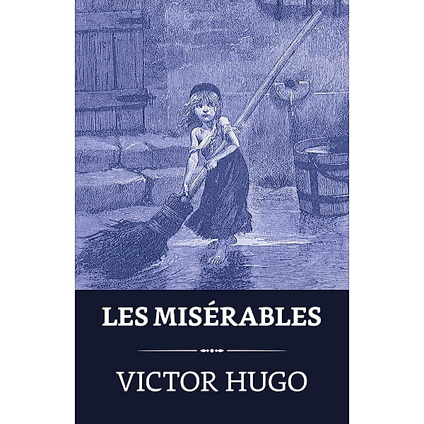 Les Misérables / True Sign Publishing House, Victor Hugo