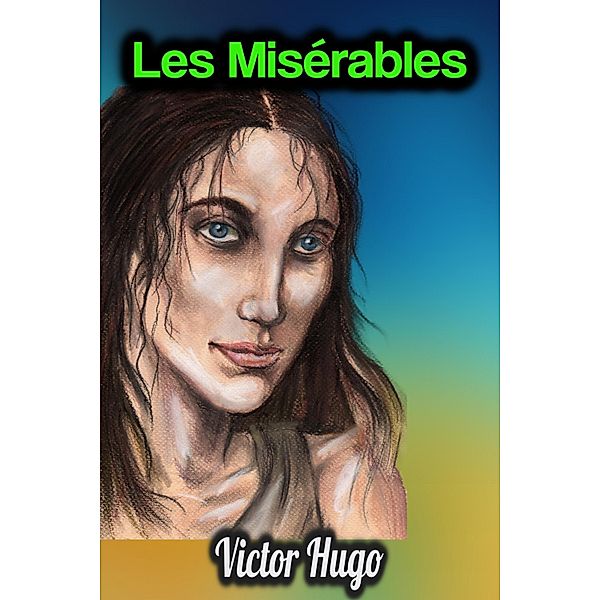 Les Misérables - Victor Hugo, Victor Hugo