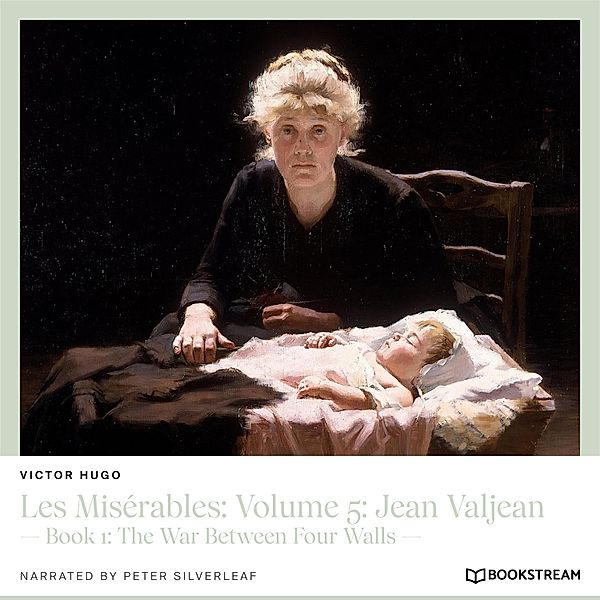 Les Misérables: Volume 5: Jean Valjean, Victor Hugo
