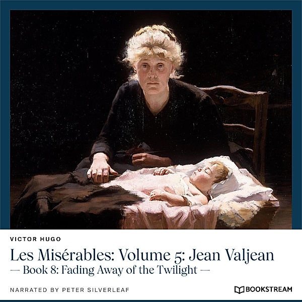 Les Misérables: Volume 5: Jean Valjean, Victor Hugo