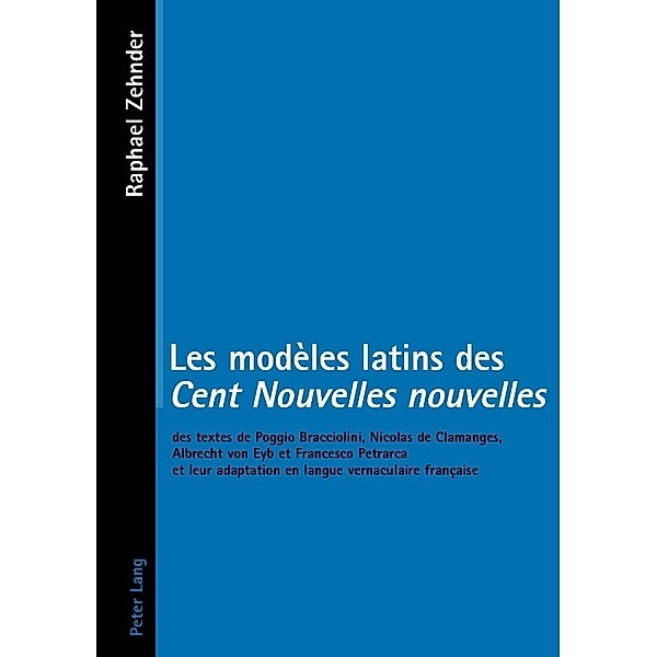 Les modèles latins des Cent Nouvelles nouvelles, Raphaël Zehnder