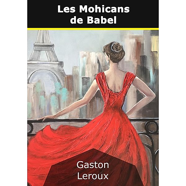 Les Mohicans de Babel, Gaston Leroux