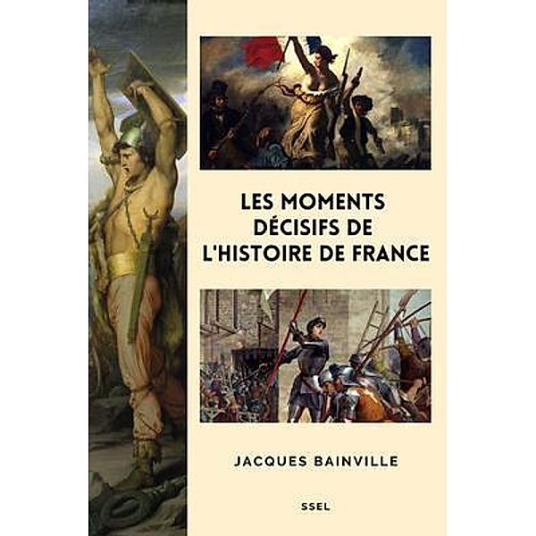 Les moments décisifs de l'Histoire de France / SSEL, Jacques Bainville