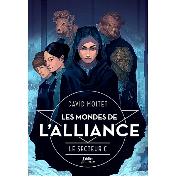 Les Mondes de L'Alliance, Le Secteur C - Tome 2 / Les Mondes de l'Alliance Bd.2, David Moitet