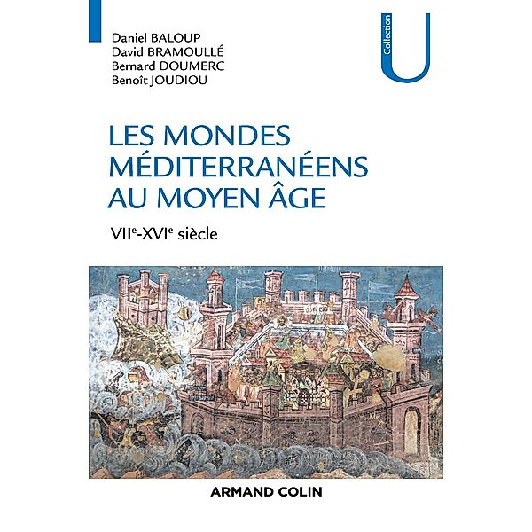 Les mondes méditerranéens au Moyen Âge / Histoire, Daniel Baloup, David Bramoullé, Bernard Doumerc, Benoît Joudiou