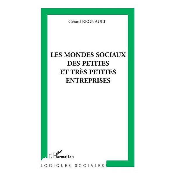 Les mondes sociaux des petites et trEs petites entreprises / Hors-collection, Gerard Regnault