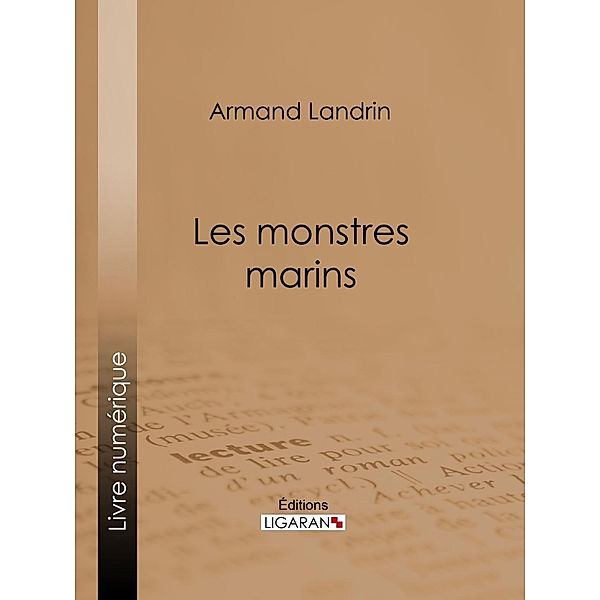 Les Monstres marins, Armand Landrin, Ligaran