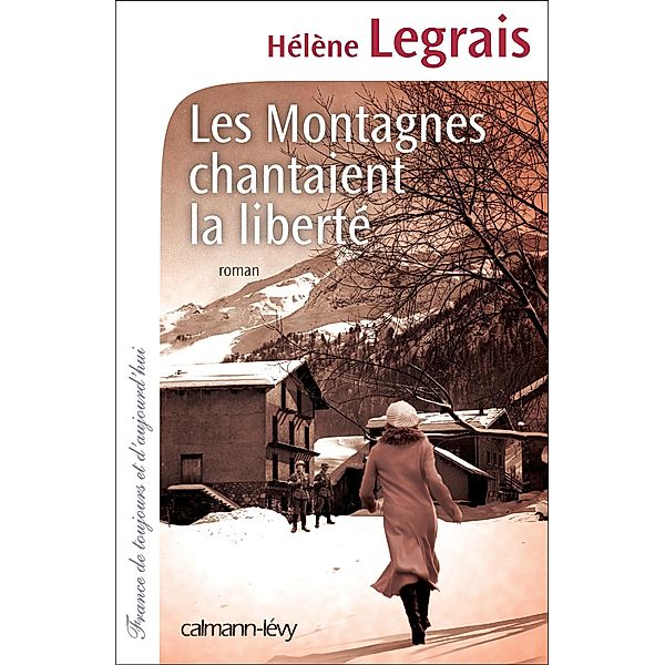 Les Montagnes chantaient la liberté / Cal-Lévy-Territoires, Hélène Legrais