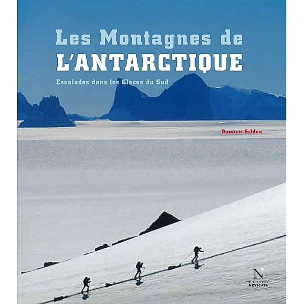 Les Montagnes de l'Antarctique : guide complet, Damien Gildea