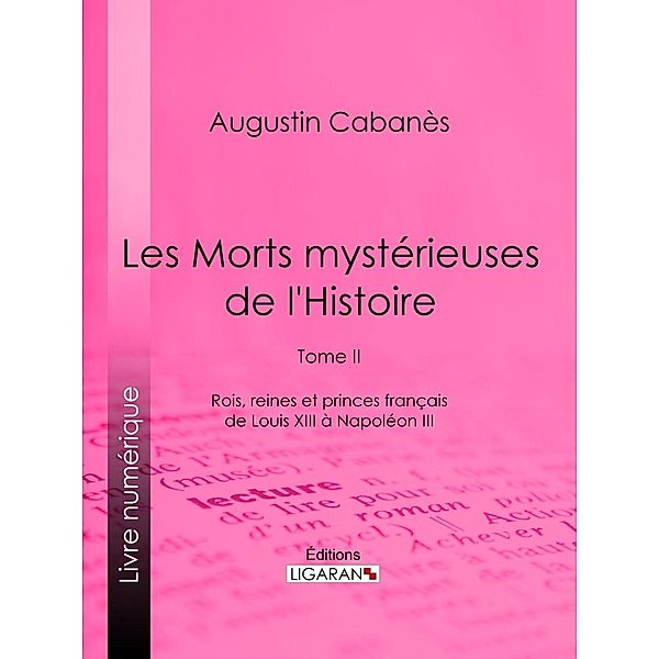 Les Morts mystérieuses de l'Histoire, Ligaran, Augustin Cabanès