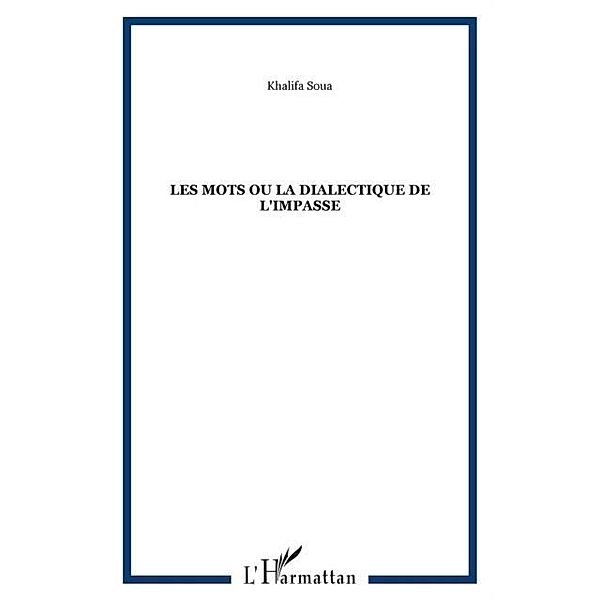 Les mots ou la dialectique de l'impasse / Hors-collection, Khalifa Soua