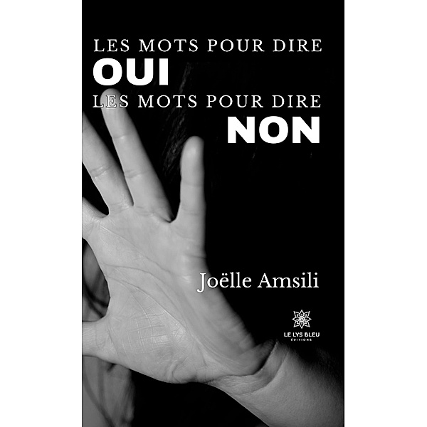 Les mots pour dire oui Les mots pour dire non, Joëlle Amsili