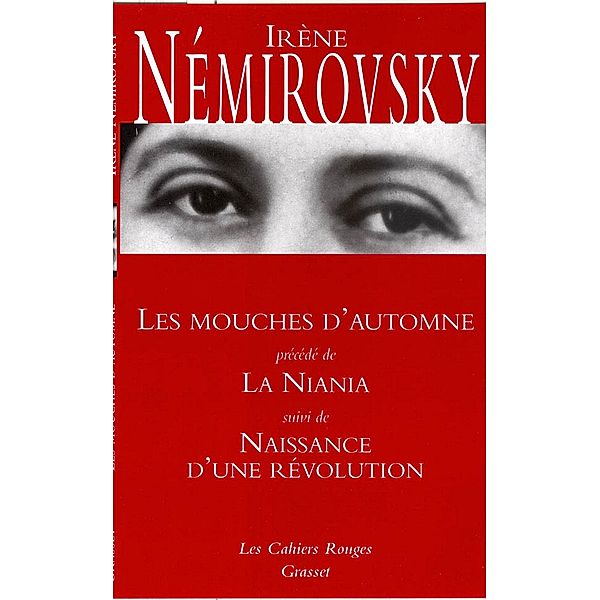 Les mouches d'automne précédé de La Niania et suivi de Naissance d'une révolution / Les Cahiers Rouges, Irène Némirovsky