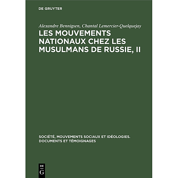 Les mouvements nationaux chez les musulmans de Russie, II, Alexandre Bennigsen, Chantal Lemercier-Quelquejay