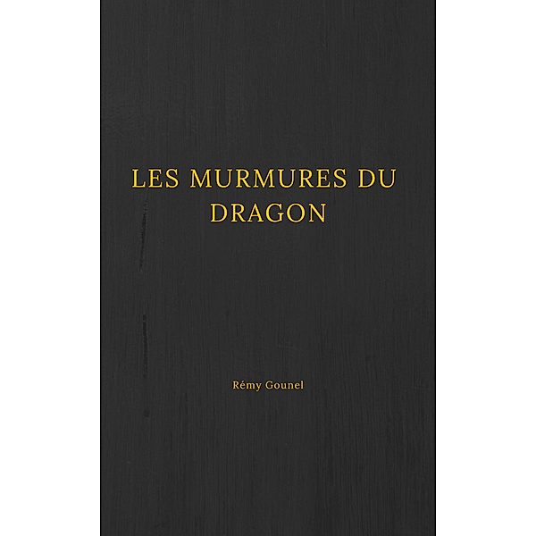 Les Murmures du Dragon / Librinova, Gounel Remy Gounel