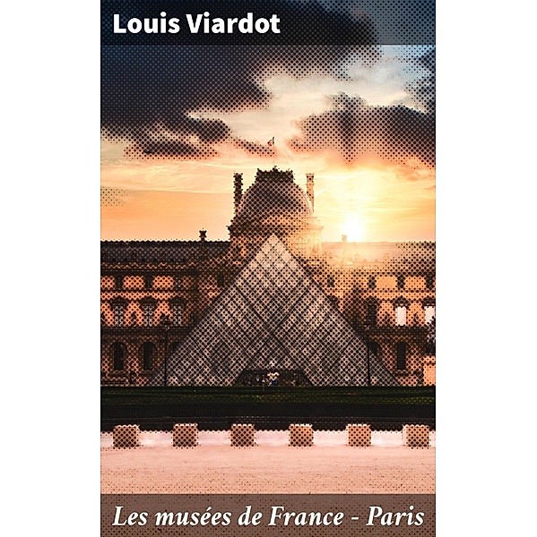 Les musées de France - Paris, Louis Viardot