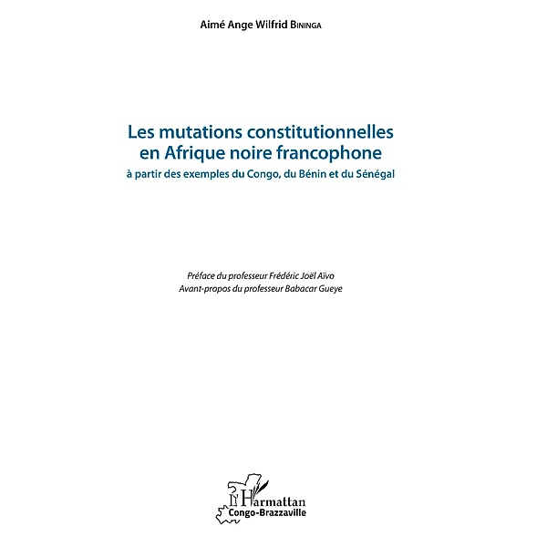 Les mutations constitutionnelles en Afrique noire francophone, Bininga Aime Ange Wilfrid Bininga