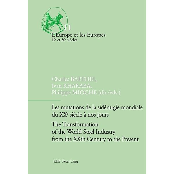 Les mutations de la sidérurgie mondiale du XXe siècle à nos jours / The Transformation of the World Steel Industry from the XXth Century to the Present