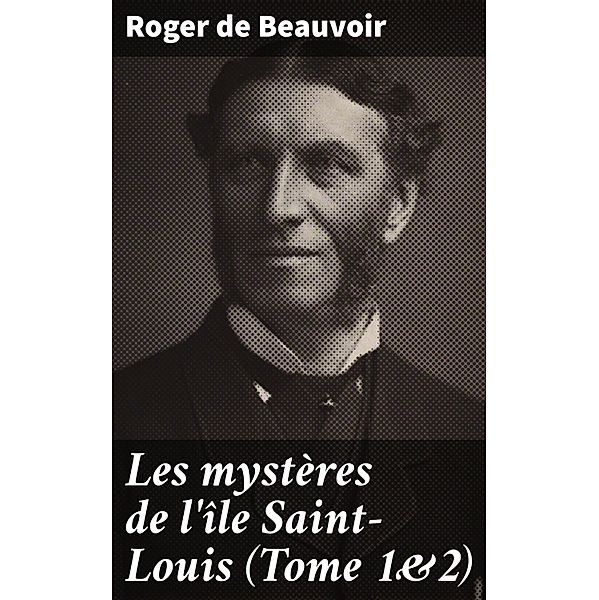 Les mystères de l'île Saint-Louis (Tome 1&2), Roger De Beauvoir