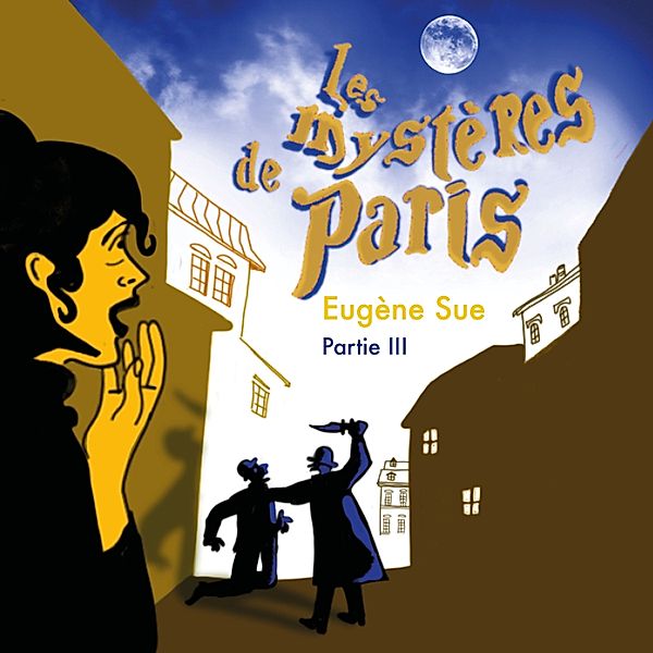 Les Mystères de Paris - 3 - Les Mystères de Paris III, Eugène Sue