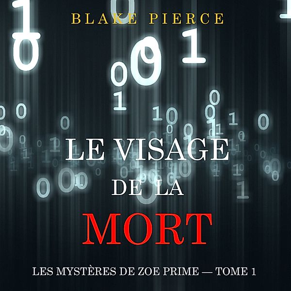 Les Mystères de Zoe Prime - 1 - Le Visage de la Mort (Les Mystères de Zoe Prime — Tome 1), Blake Pierce