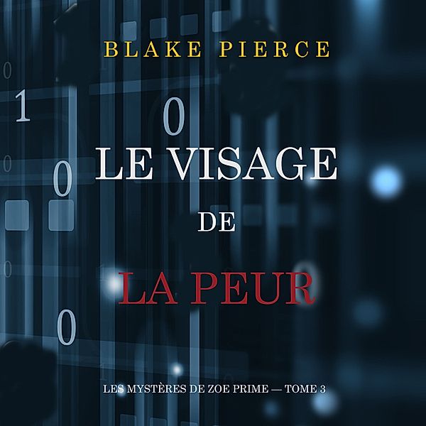 Les Mystères de Zoe Prime - 3 - Le Visage de la Peur (Les Mystères de Zoe Prime — Tome 3), Blake Pierce