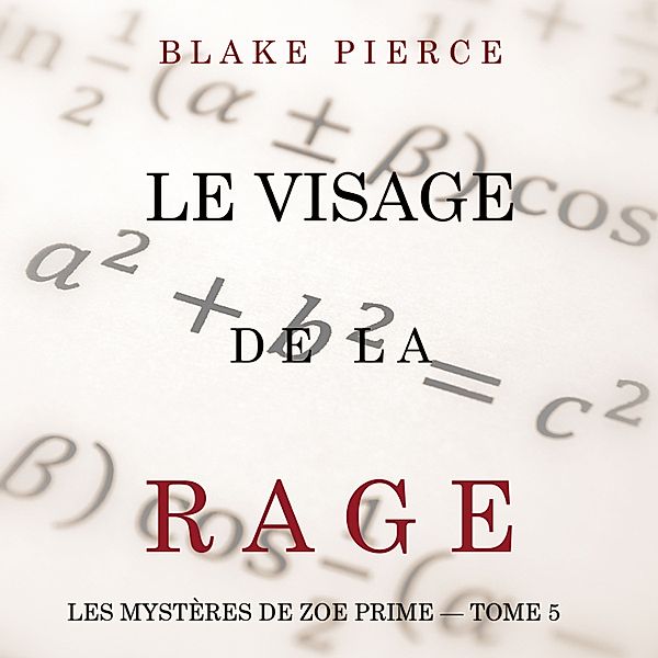 Les Mystères de Zoe Prime - 5 - Le Visage de la Rage (Les Mystères de Zoe Prime — Tome 5), Blake Pierce