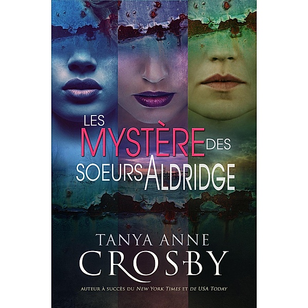 Les Mystères des soeurs Aldridge (Mystère des soeurs Aldridge) / Mystère des soeurs Aldridge, Tanya Anne Crosby