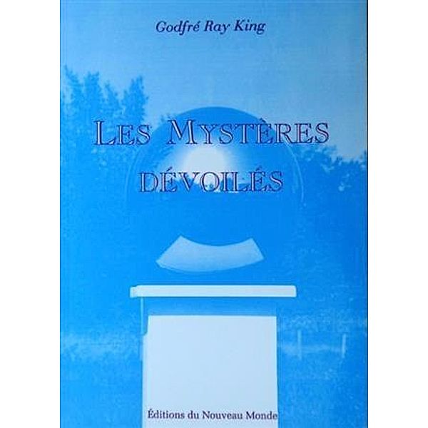 Les Mysteres devoiles, Godfre Ray King