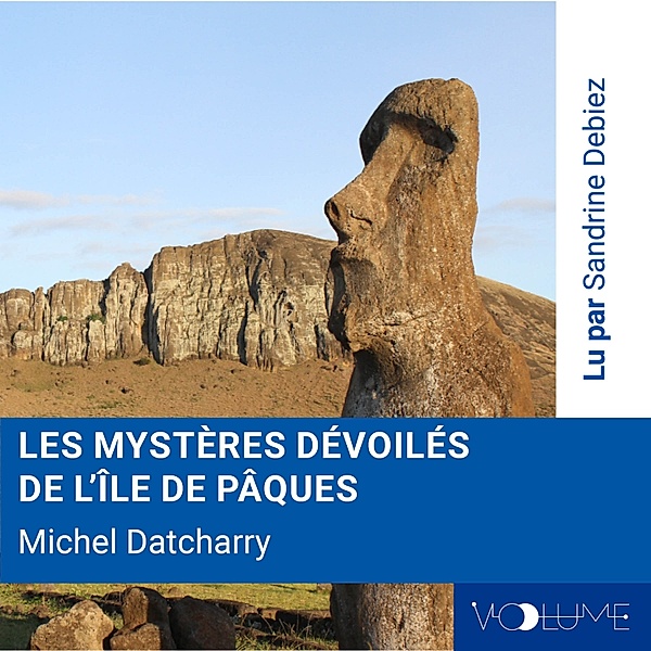 Les Mystères dévoilés de l'île de Pâques, Michel Datcharry