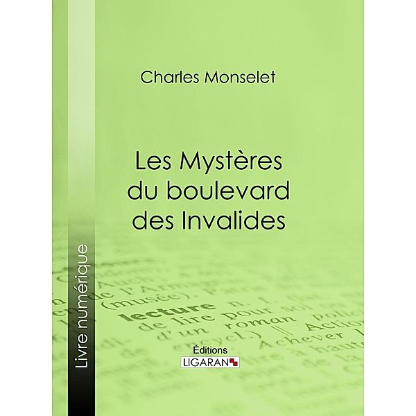 Les Mystères du boulevard des Invalides, Charles Monselet, Ligaran