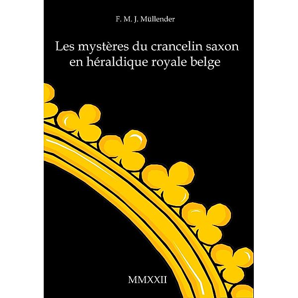 Les mystères du crancelin saxon en héraldique royale belge, F. M. J. Müllender