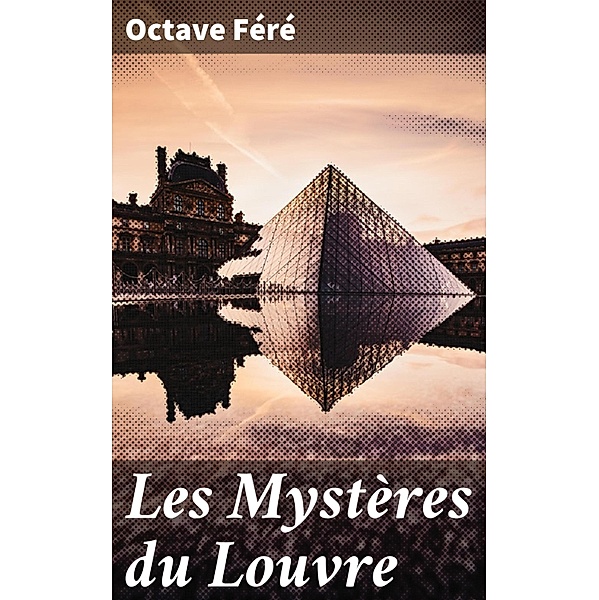 Les Mystères du Louvre, Octave Féré