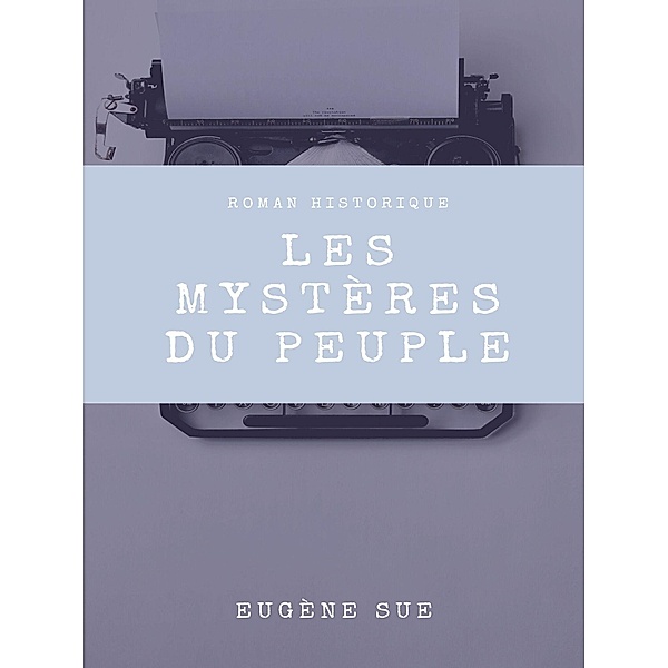 Les Mystères du peuple, Eugène Sue