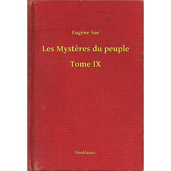 Les Mysteres du peuple - Tome IX, Eugene Sue