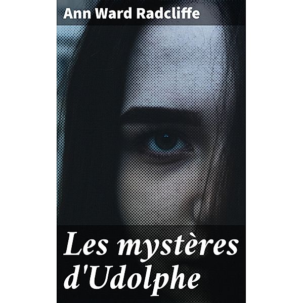 Les mystères d'Udolphe, Ann Ward Radcliffe