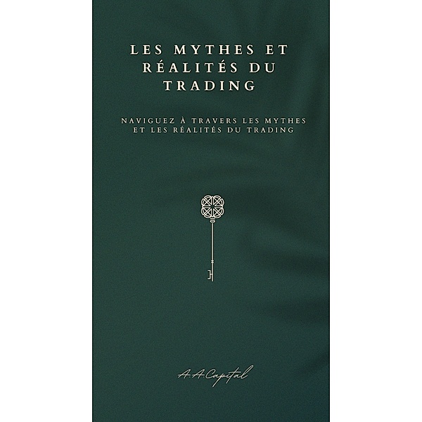 Les Mythes et Réalités du Trading, A. A. Capital