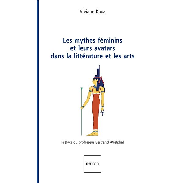 Les mythes feminins et leurs avatars dans la litterature et les arts, Koua Viviane Koua