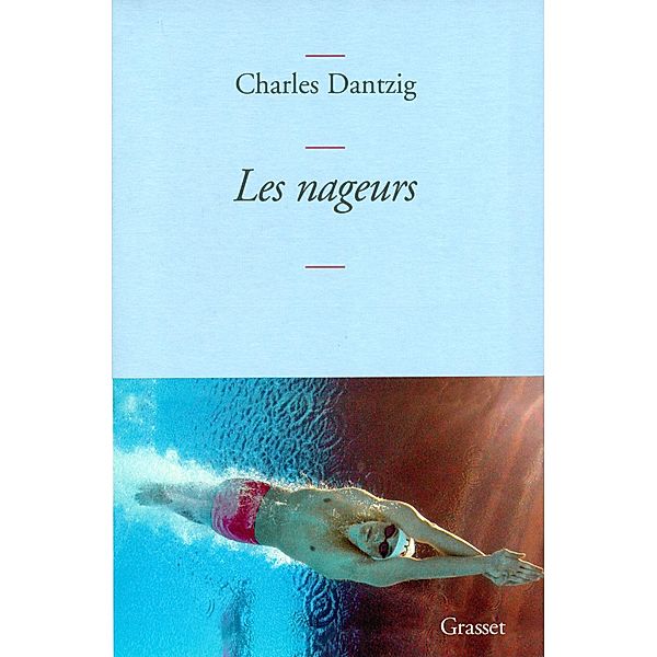 Les nageurs / Littérature Française, Charles Dantzig