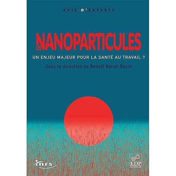Les nanoparticules, Denis Ambroise, Denis Bémer, Stéphane Binet, Bruno Courtois