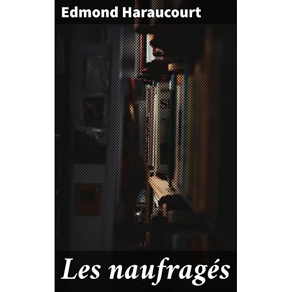 Les naufragés, Edmond Haraucourt