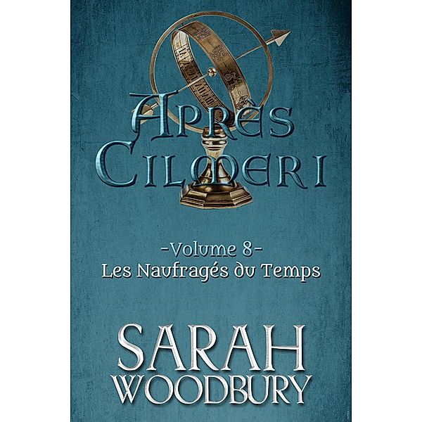 Les Naufragés du Temps (Après Cilmeri, #8) / Après Cilmeri, Sarah Woodbury
