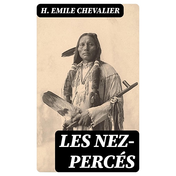Les Nez-Percés, H. Emile Chevalier