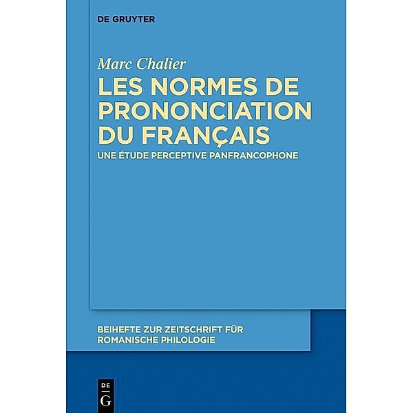 Les normes de prononciation du français / Beihefte zur Zeitschrift für romanische Philologie Bd.454, Marc Chalier